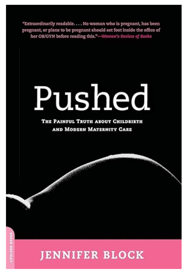 Pushed: The Painful Truth About Childbirth and Modern Maternity Care - USED-Books & DVDs-Birth Supplies Canada