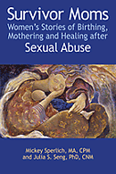 Survivor Moms: Women's Stories of Birthing, Mothering and Healing after Sexual Abuse (book)